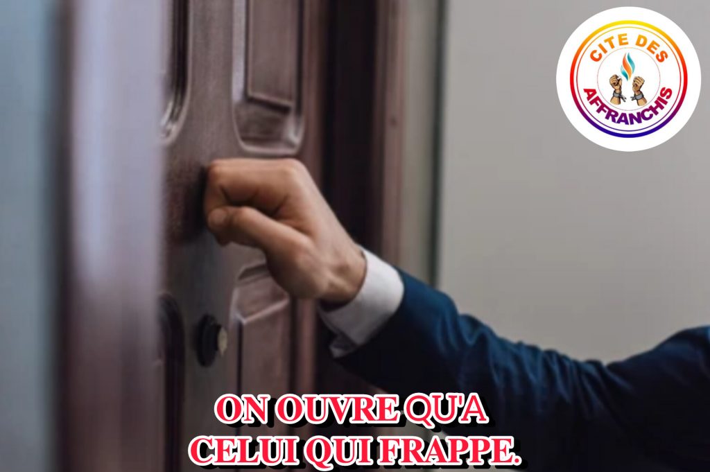 Pensée à méditer : On ouvre qu’à celui qui frappe.