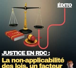[ÉDITO] Justice en RDC : La non-applicabilité des lois, un facteur de récidive ?