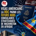 Visas américains : la RDC parmi les futurs hubs consulaires stratégiques de Washington en Afrique