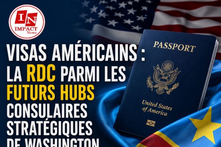 Visas américains : la RDC parmi les futurs hubs consulaires stratégiques de Washington en Afrique
